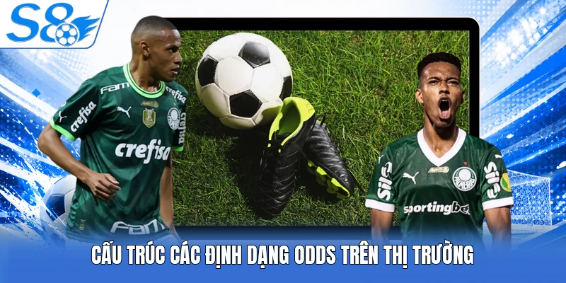 Cấu trúc các định dạng odds trên thị trường