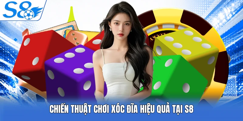 Chiến thuật chơi xóc đĩa hiệu quả tại S8