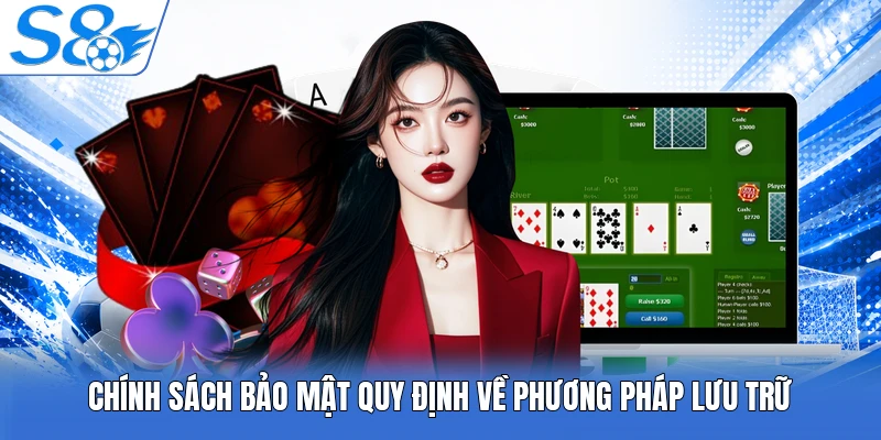 Chính sách bảo mật quy định về phương pháp lưu trữ