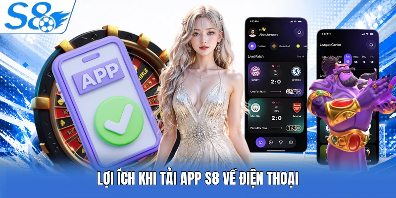 Lợi ích khi tải app S8 về điện thoại