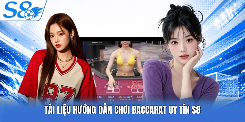 Tài liệu hướng dẫn chơi baccarat uy tín S8