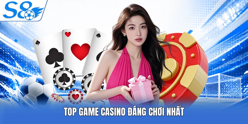 Top game Casino đáng chơi nhất