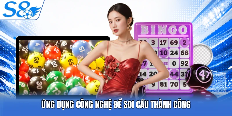 Ứng dụng công nghệ để soi cầu thành công
